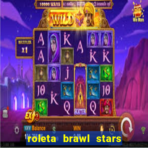 roleta brawl stars 2024 85 brawlers